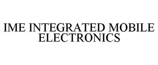 IME INTEGRATED MOBILE ELECTRONICS