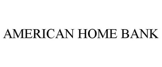 AMERICAN HOME BANK