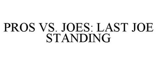 PROS VS. JOES: LAST JOE STANDING