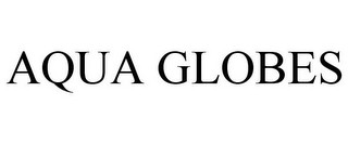 AQUA GLOBES
