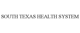 SOUTH TEXAS HEALTH SYSTEM