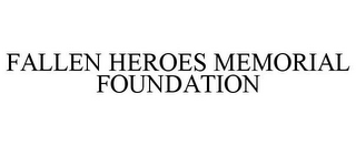 FALLEN HEROES MEMORIAL FOUNDATION