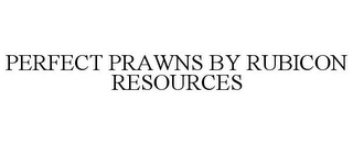 PERFECT PRAWNS BY RUBICON RESOURCES