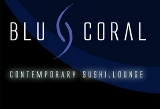 BLU CORAL CONTEMPORARY SUSHI.LOUNGE