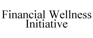 FINANCIAL WELLNESS INITIATIVE