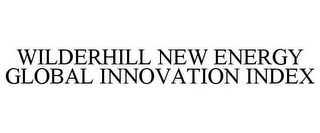 WILDERHILL NEW ENERGY GLOBAL INNOVATION INDEX