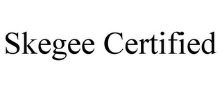 SKEGEE CERTIFIED