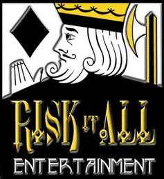 RISK IT ALL ENTERTAINMENT