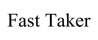FAST TAKER