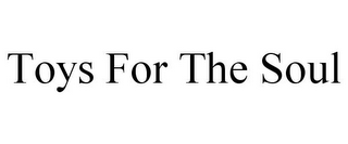 TOYS FOR THE SOUL