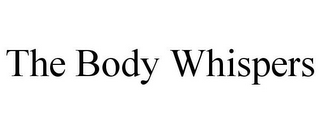 THE BODY WHISPERS