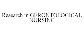 RESEARCH IN GERONTOLOGICAL NURSING