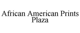 AFRICAN AMERICAN PRINTS PLAZA