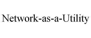 NETWORK-AS-A-UTILITY