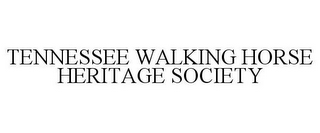 TENNESSEE WALKING HORSE HERITAGE SOCIETY