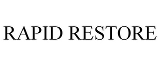 RAPID RESTORE