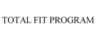 TOTAL FIT PROGRAM