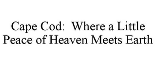 CAPE COD: WHERE A LITTLE PEACE OF HEAVEN MEETS EARTH