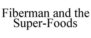 FIBERMAN AND THE SUPER-FOODS