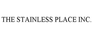 THE STAINLESS PLACE INC.