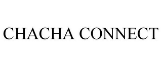 CHACHA CONNECT