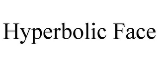 HYPERBOLIC FACE