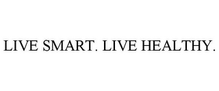 LIVE SMART. LIVE HEALTHY.