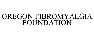 OREGON FIBROMYALGIA FOUNDATION