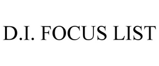 D.I. FOCUS LIST