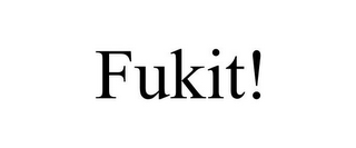 FUKIT!