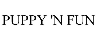 PUPPY 'N FUN