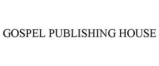 GOSPEL PUBLISHING HOUSE