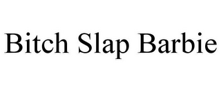 BITCH SLAP BARBIE