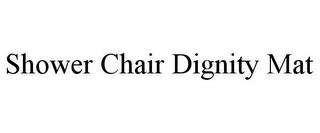 SHOWER CHAIR DIGNITY MAT
