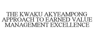 THE KWAKU AKYEAMPONG APPROACH TO EARNED VALUE MANAGEMENT EXCELLENCE