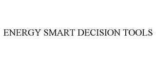 ENERGY SMART DECISION TOOLS