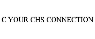 C YOUR CHS CONNECTION