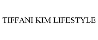 TIFFANI KIM LIFESTYLE