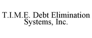 T.I.M.E. DEBT ELIMINATION SYSTEMS, INC.