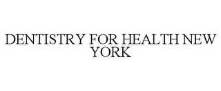 DENTISTRY FOR HEALTH NEW YORK