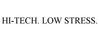 HI-TECH. LOW STRESS.