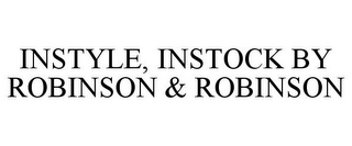 INSTYLE, INSTOCK BY ROBINSON & ROBINSON