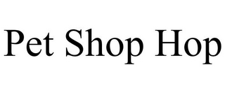PET SHOP HOP