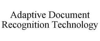 ADAPTIVE DOCUMENT RECOGNITION TECHNOLOGY