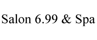 SALON 6.99 & SPA