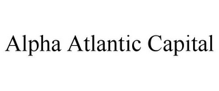 ALPHA ATLANTIC CAPITAL