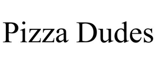 PIZZA DUDES