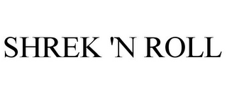 SHREK 'N ROLL