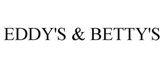 EDDY'S & BETTY'S