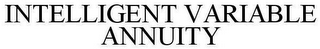 INTELLIGENT VARIABLE ANNUITY